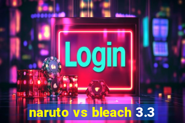 naruto vs bleach 3.3